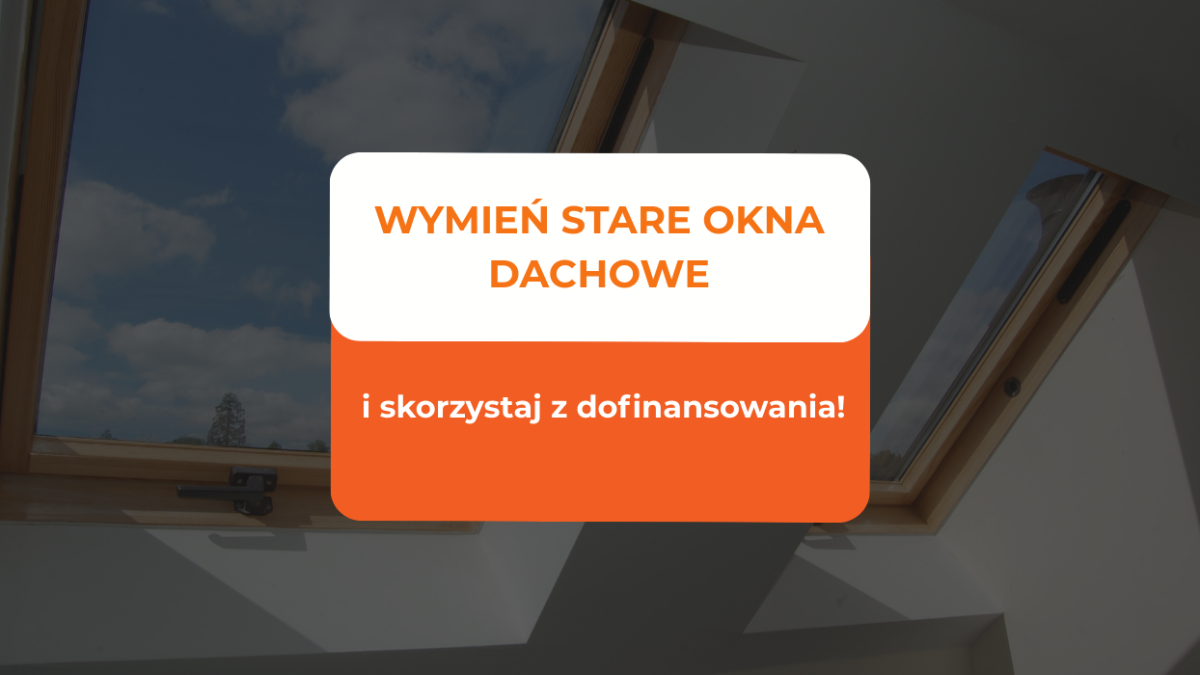 wymień stare okna dachowe