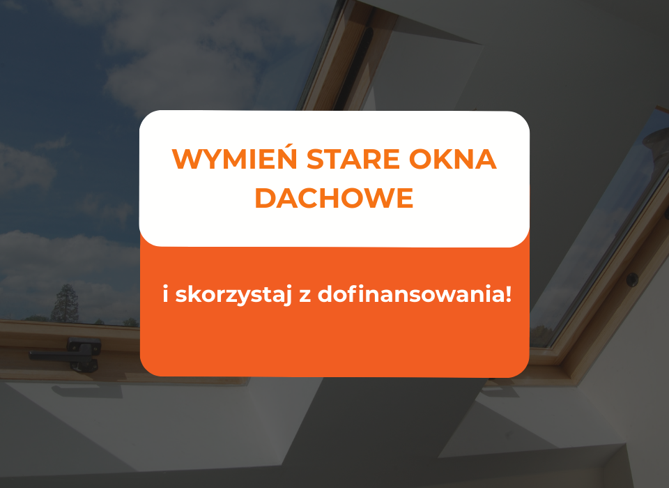 wymień stare okna dachowe